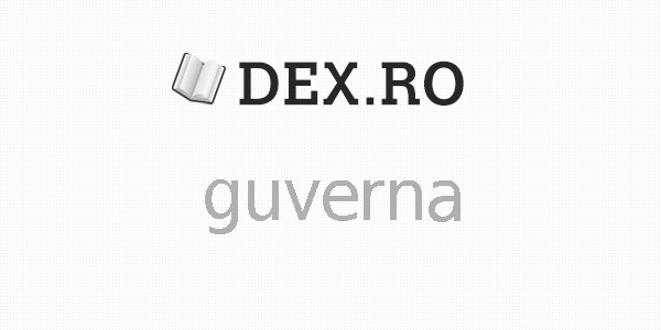 Dex Guverna Guverna Definiţie Guverna Dex Ro Mobile