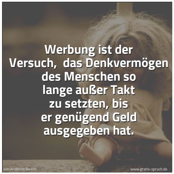 Spruch 'Werbung Ist Der Versuch, Das Denkverm�...' Und Weitere Sprüche, Zitate Und Weisheiten | Gratis-Spruch.de 600_x_600_jpg