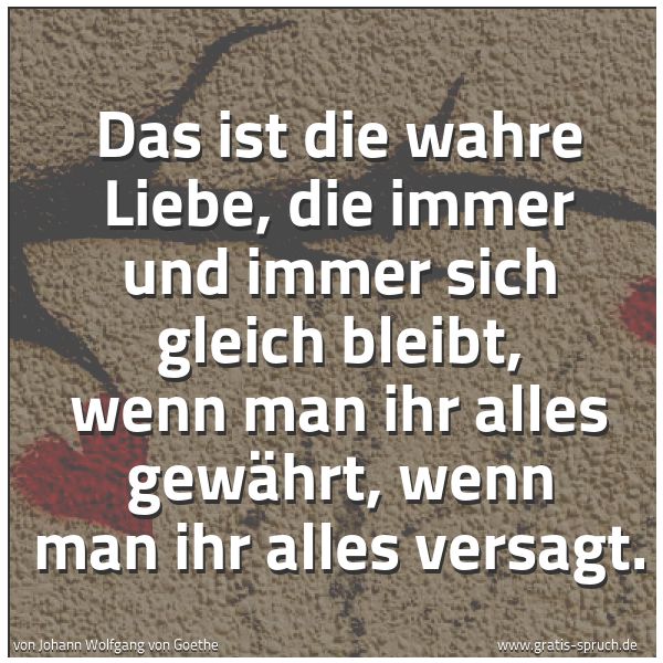 Spruch 'Das Ist Die Wahre Liebe, Die Immer Und ...' Und Weitere Sprüche, Zitate Und Weisheiten | Gratis-Spruch.de 600_x_600_jpg