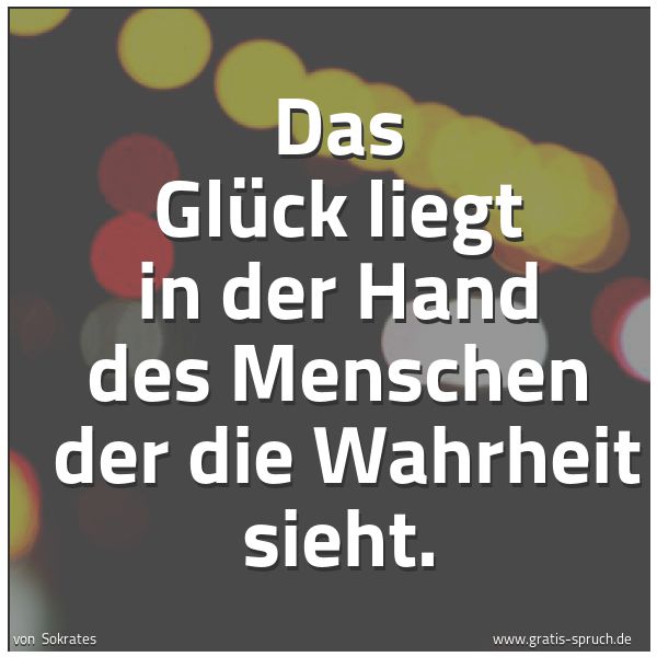 Spruch 'Das Glück Liegt In Der Hand Des Mensche...' Und Weitere Sprüche, Zitate Und Weisheiten | Gratis-Spruch.de