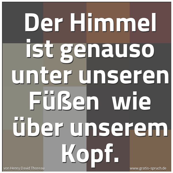 Spruch Der Himmel Ist Genauso Unter Unseren Fu Und Weitere Spruche Zitate Und Weisheiten Gratis Spruch De