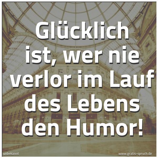 Spruch 'Glücklich Ist, Wer Nie Verlor Im Lauf ...' Und Weitere Sprüche, Zitate Und Weisheiten | Gratis-Spruch.de 600_x_600_jpg