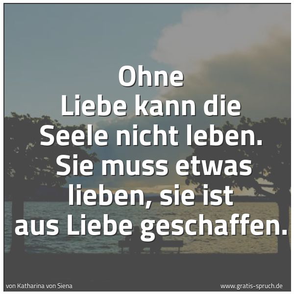 Spruch Ohne Liebe Kann Die Seele Nicht Leben Und Weitere Spruche Zitate Und Weisheiten Gratis Spruch De