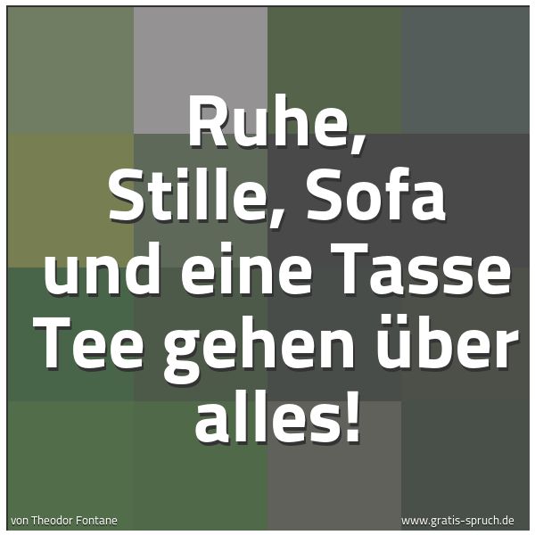 Spruch Ruhe Stille Sofa Und Eine Tasse Tee G Und Weitere Spruche Zitate Und Weisheiten Gratis Spruch De