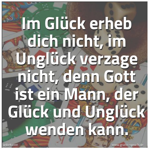 Spruch 'Im Glück Erheb Dich Nicht, Im Unglück...' Und Weitere Sprüche, Zitate Und Weisheiten | Gratis-Spruch.de 600_x_600_jpg