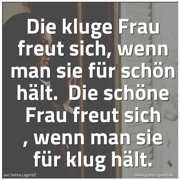 Spruch Die Kluge Frau Freut Sich Wenn Man Sie Und Weitere Spruche Zitate Und Weisheiten Gratis Spruch De