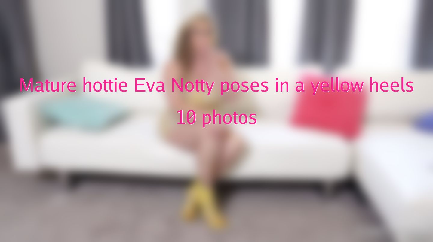 Mature hottie Eva Notty poses in a yellow heels 10 photos