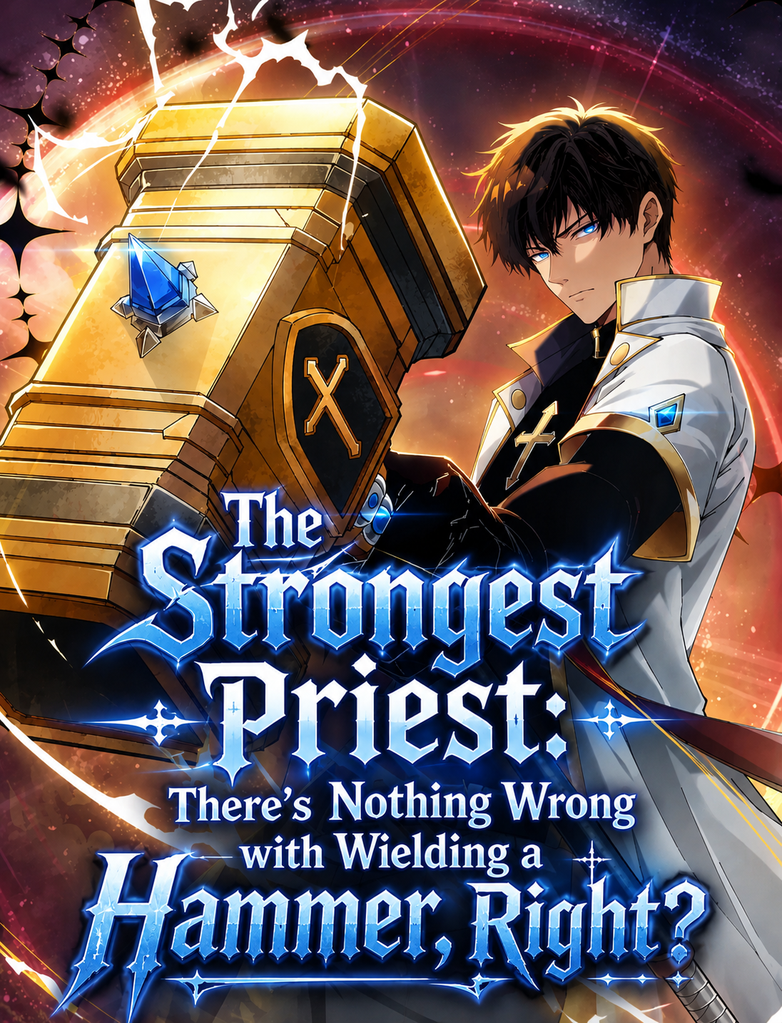 The Strongest Priest: There’s Nothing Wrong with Wielding a Hammer, Right?