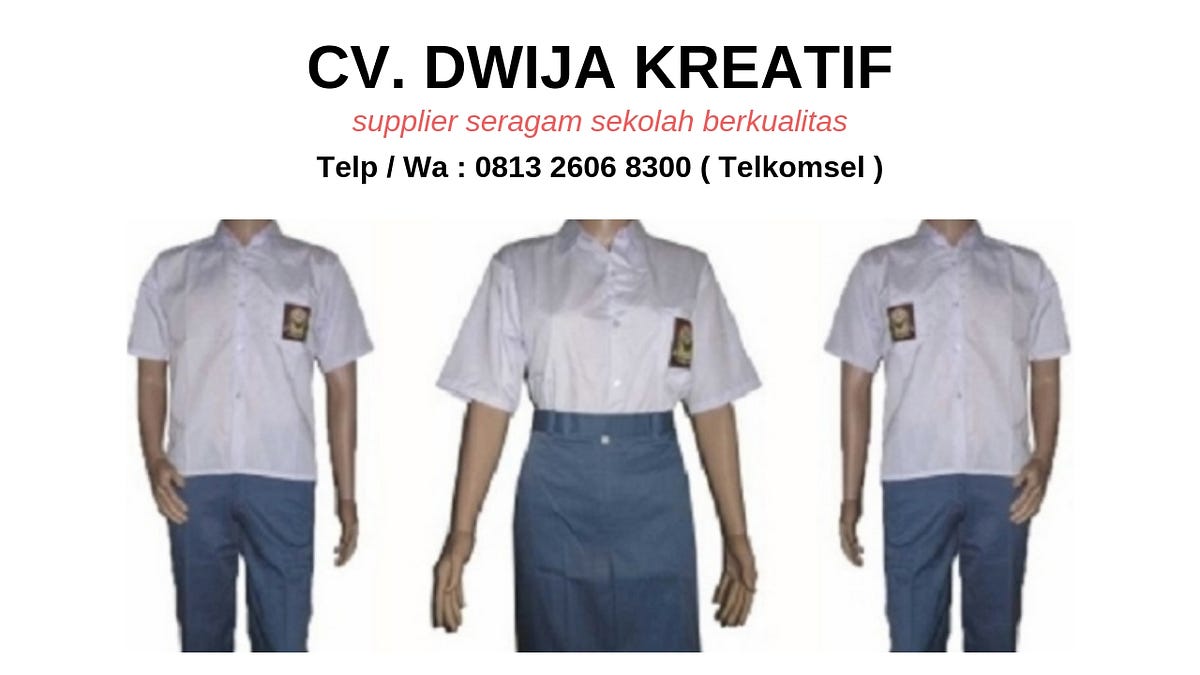 seragamkantor #seragamsekolah #seragamsekolahanak #seragamtk  #seragamplaygroupcall : 0813 2606 8300 ( tsel ), jual konveksi seragam  sekolah cirebon makassar | by seragamsekolah SMA | Medium
