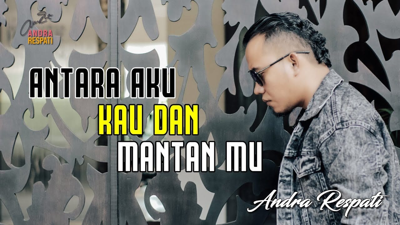 Lirik Lagu Andra Respati — Antara Aku Kau Dan Mantanmu | by Lirik n Chord |  Medium