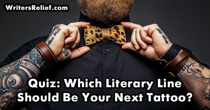 Quiz: Which Literary Line Should Be Your Next Tattoo? | By Writer's Relief | Medium 367_x_700_jpg