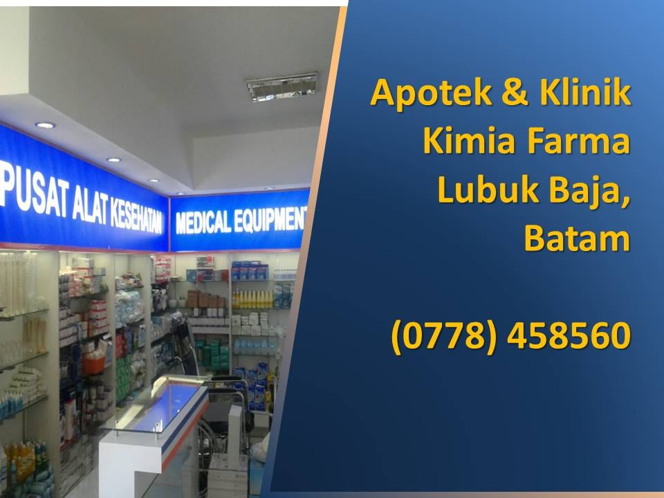 Apotek 24 Jam di Batam, 0778 —458560, Apotek Kimia Farma Lubuk Baja Batam |  by Kimia Farma Lubuk Baja | Medium