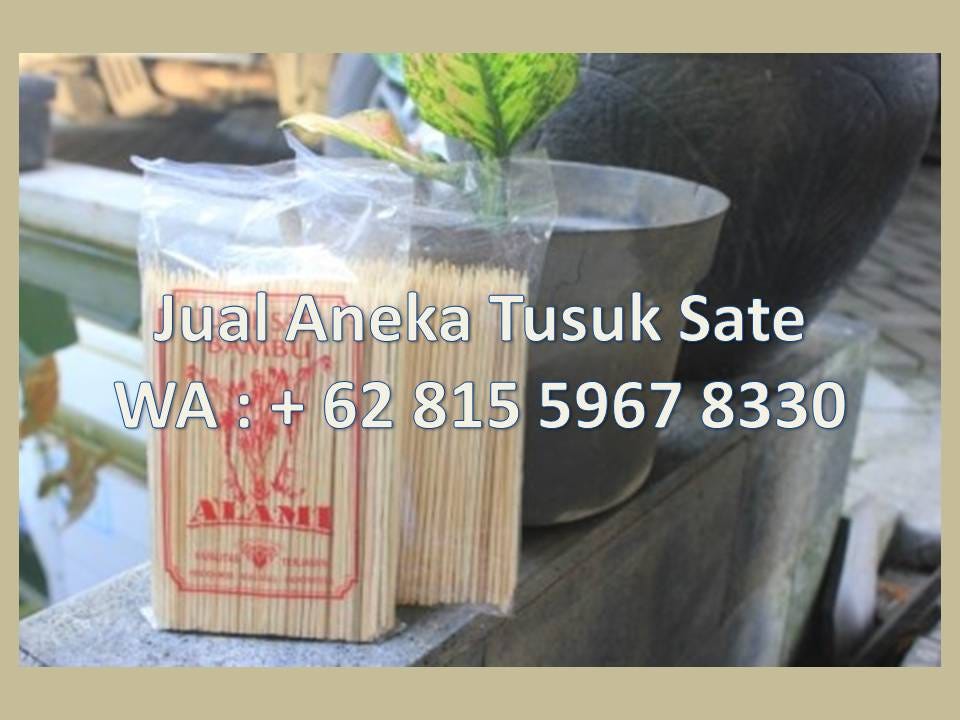 WA : 0815 5967 8330 Grosir Tusuk Sate Ayam | by Aneka Tusuk Sate | Medium