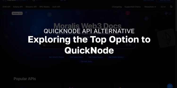 rewrite this title QuickNode API Alternative – Exploring the Top Option to QuickNode – Moralis APIs rewrite this title QuickNode API Alternative – Exploring the Top Option to QuickNode – Moralis APIs