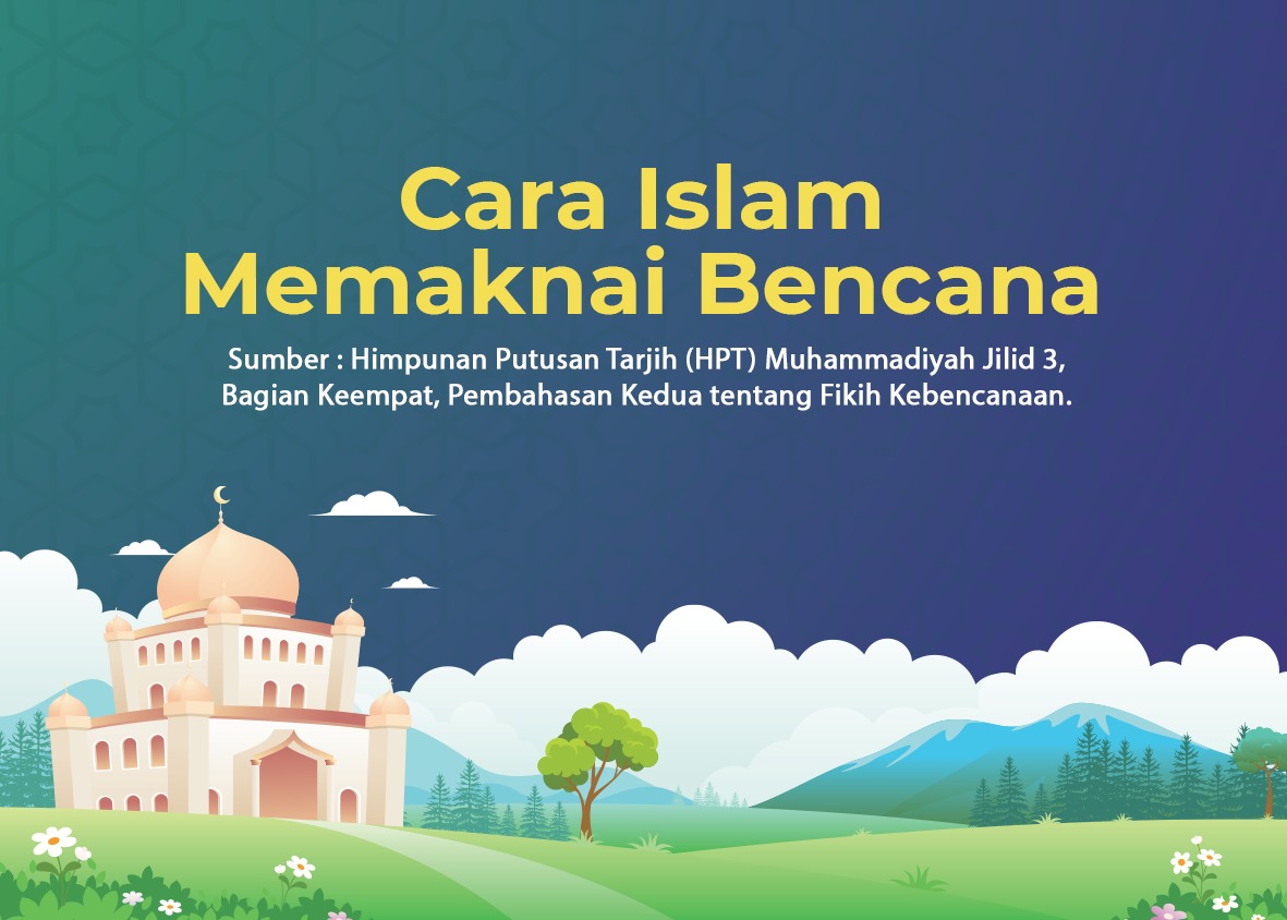 Bagaimana Cara Islam Memaknai Bencana ? - Cahaya Islam Berkemajuan