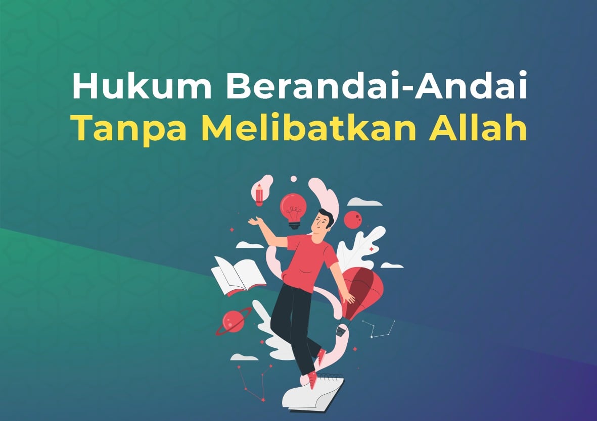 Hukum Berandai-Andai Tanpa Melibatkan Allah - Cahaya Islam Berkemajuan