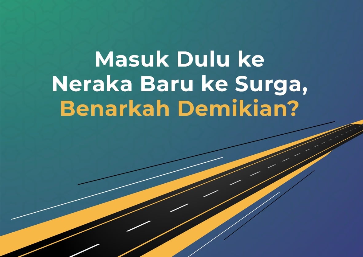 Masuk Dulu ke Neraka Baru ke Surga, Benarkah Demikian? - Cahaya Islam  Berkemajuan