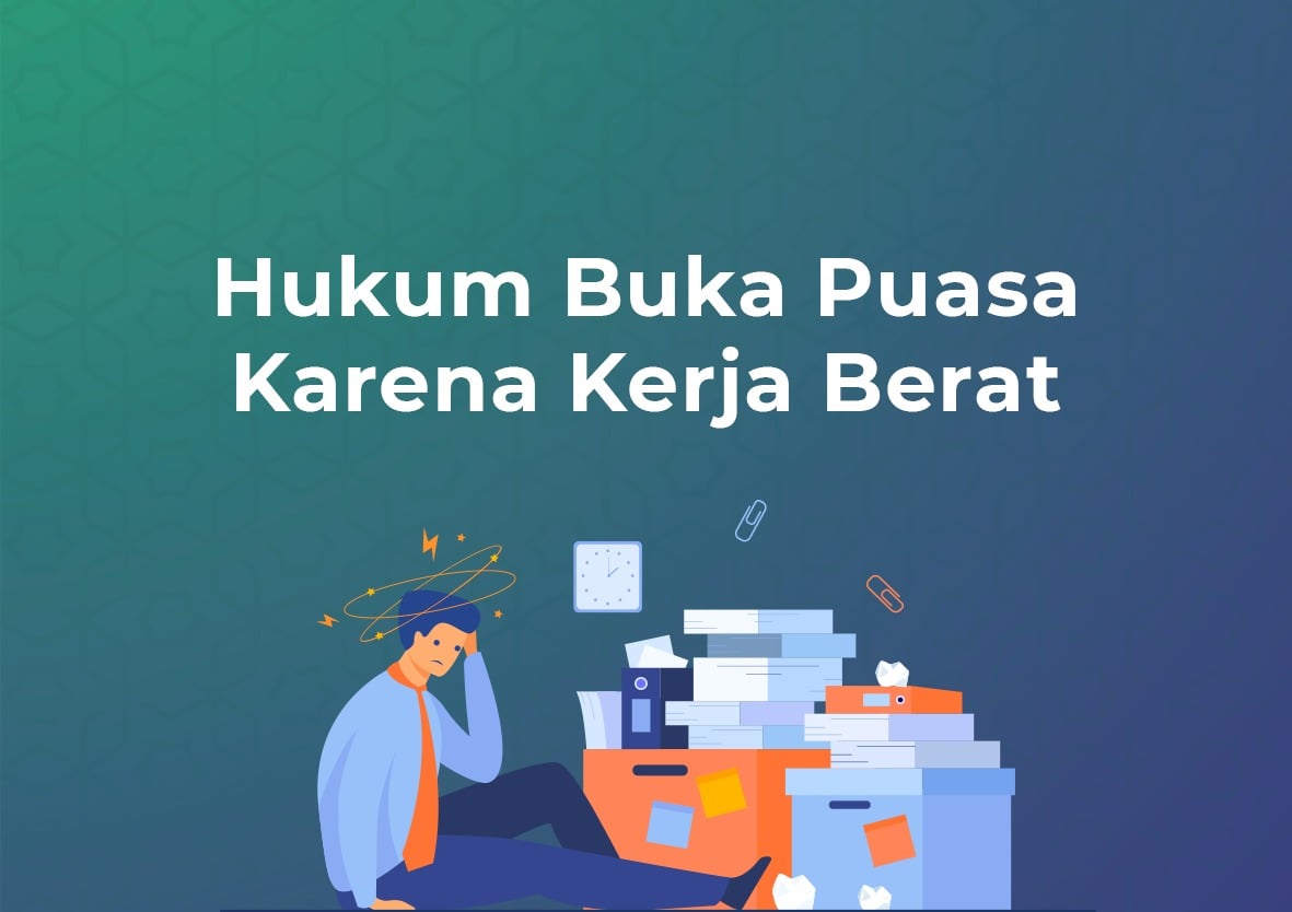 Hukum Buka Puasa Karena Kerja Berat - Cahaya Islam Berkemajuan