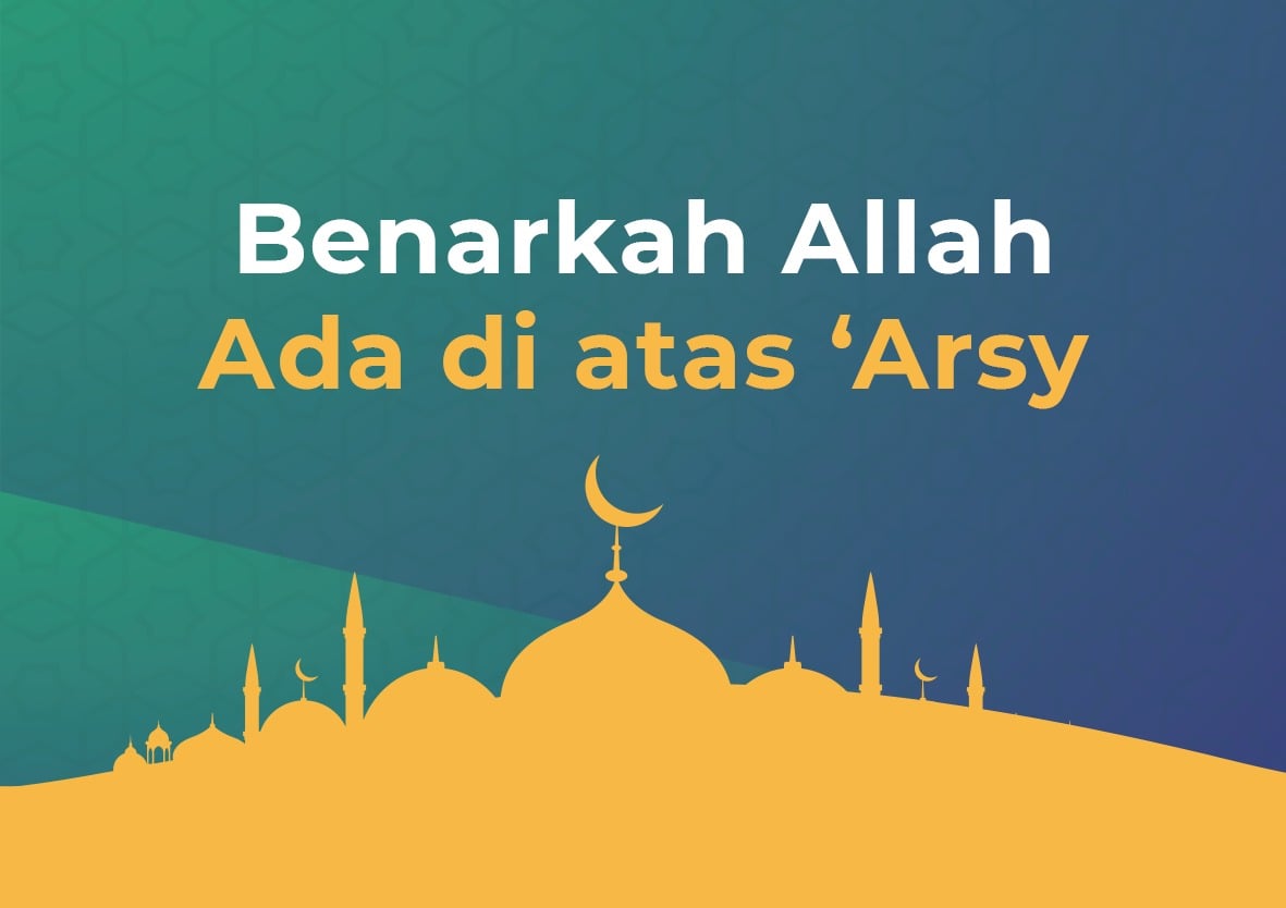 Benarkah Allah Ada di atas ‘Arsy - Cahaya Islam Berkemajuan