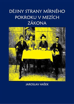 Dejiny Mirneho Pokroku V Mezich Zakona E Kniha Jaroslav Hasek Kosmas Cz Vase Internetove Knihkupectvi