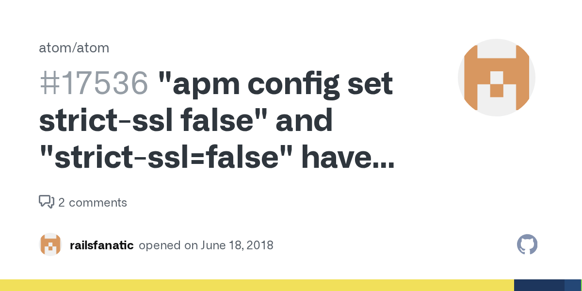 Apm Config Set Strict Ssl False And Strict Ssl False Have No Effect In Gui Issue 17536 Atom Atom Github