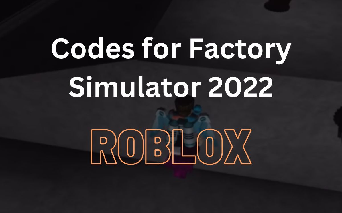 Get the latest working codes for Factory Simulator Roblox