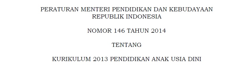 Permendikbud Nomor 146 Tahun 2014 Kurikulum 2013 PAUD | Pengawas Madrasah  Sidoarjo