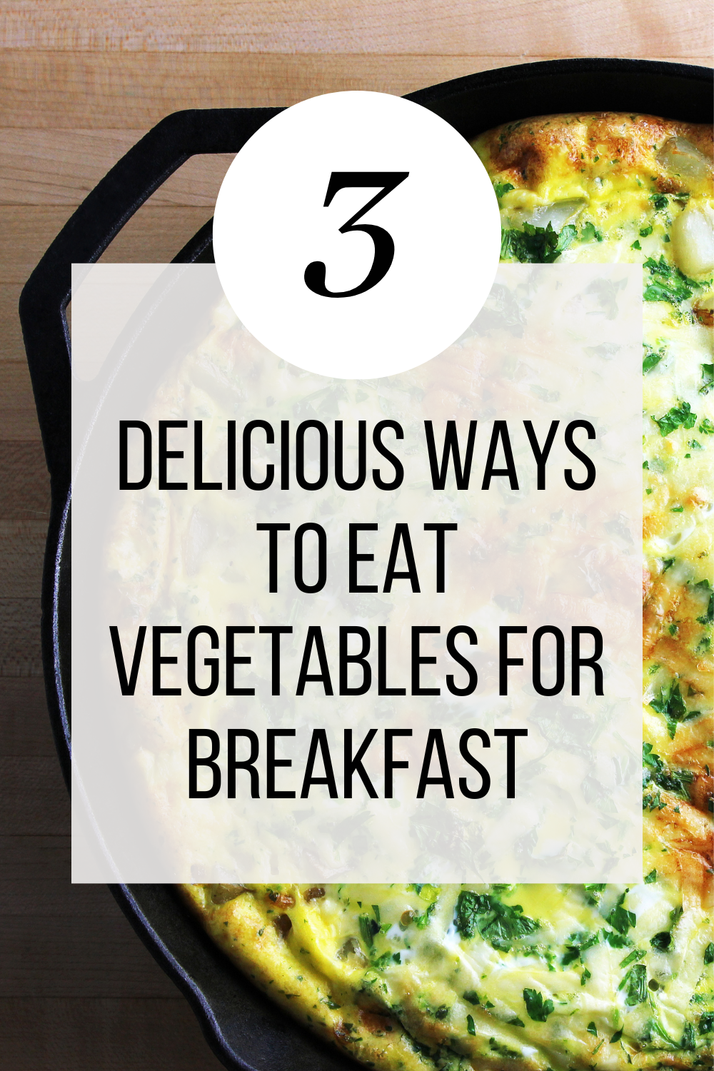 Start Your Day Right 3 Delicious Ways to Eat Vegetables for Breakfast