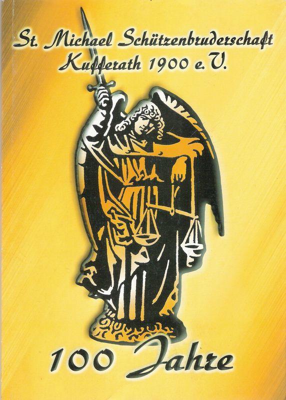 100 Jahre St Michael Schutzenbruderschaft Kufferath 1900 E V Aus Alter Wurzel Neue Kraft Fur Glaube Sitte Heimat Schutzenbrauchtum In Kufferath Steifzug Durch Die Geschichte Von Bergs Ralf Fackeldey Ralf 2000 Antiquariat Barbel Hoffmann