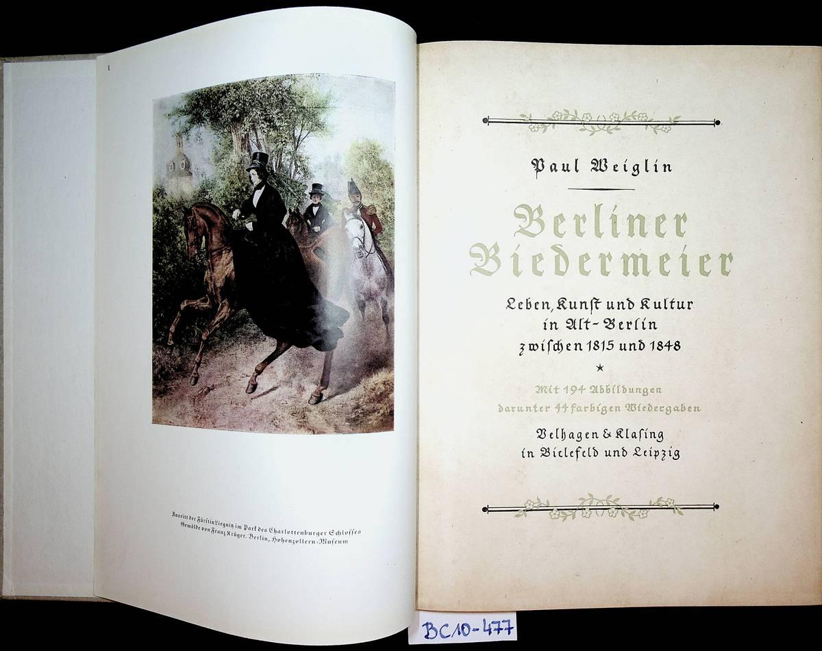 Berliner Biedermeier Leben Kunst Und Kultur In Alt Berlin Zwischen 1815 Und 1848 By Weiglin Paul 1942 Antiquariat Wien Fine Books Prints