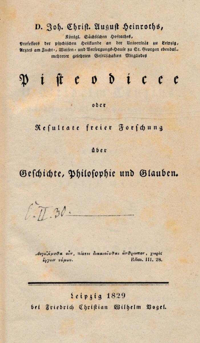 Pisteodicee Oder Resultate Freier Forschung I Ber Geschichte Philosophie Und Glauben By Heinroth Johann Christian August 1829 Pickering Chatto