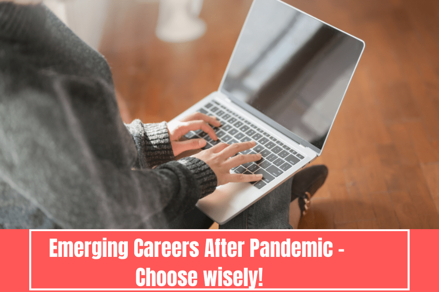 Emerging Careers After Pandemic – Choose wisely!