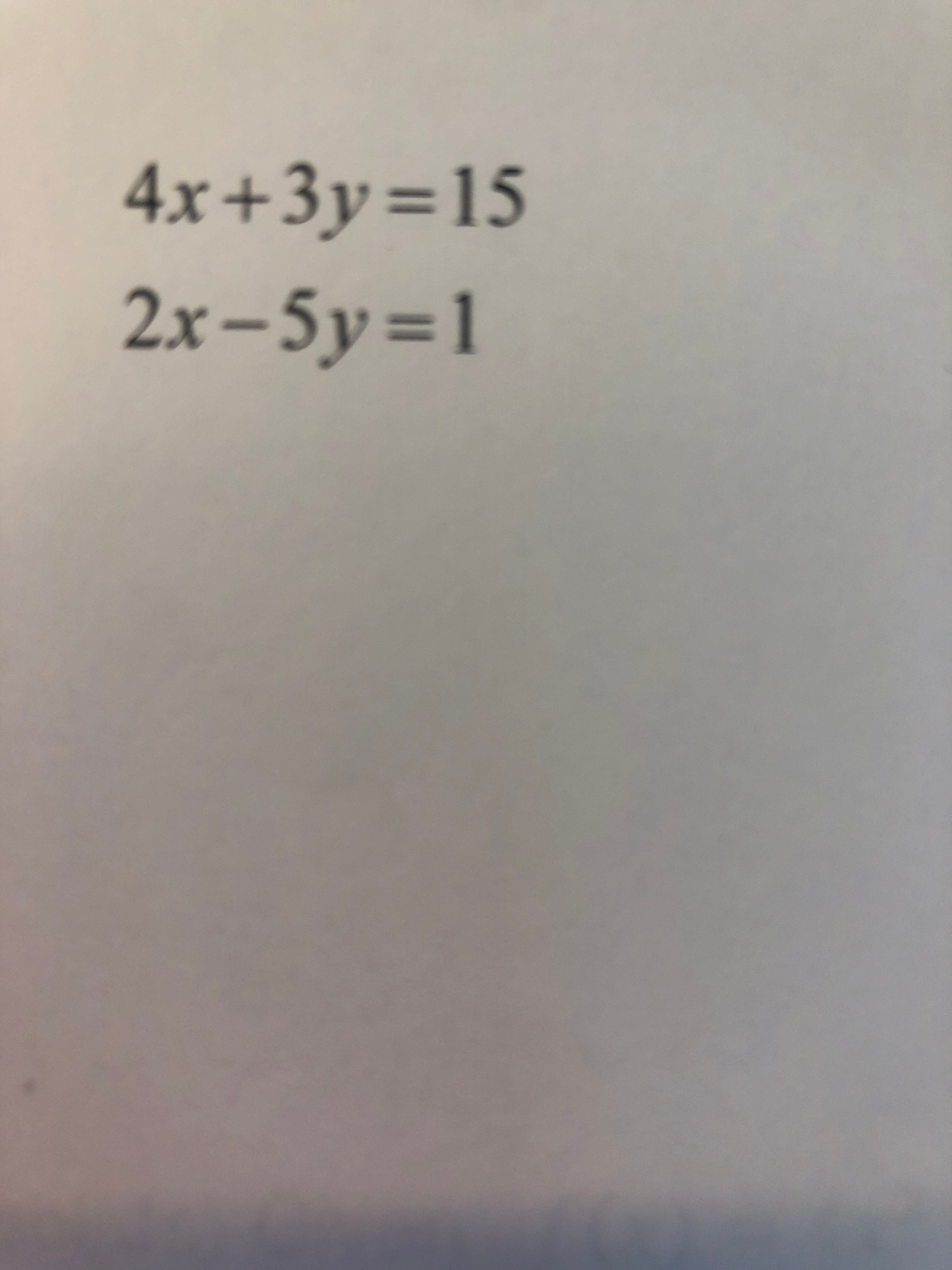 Answered: 4x+3y=15 2x-5y=1 | bartleby