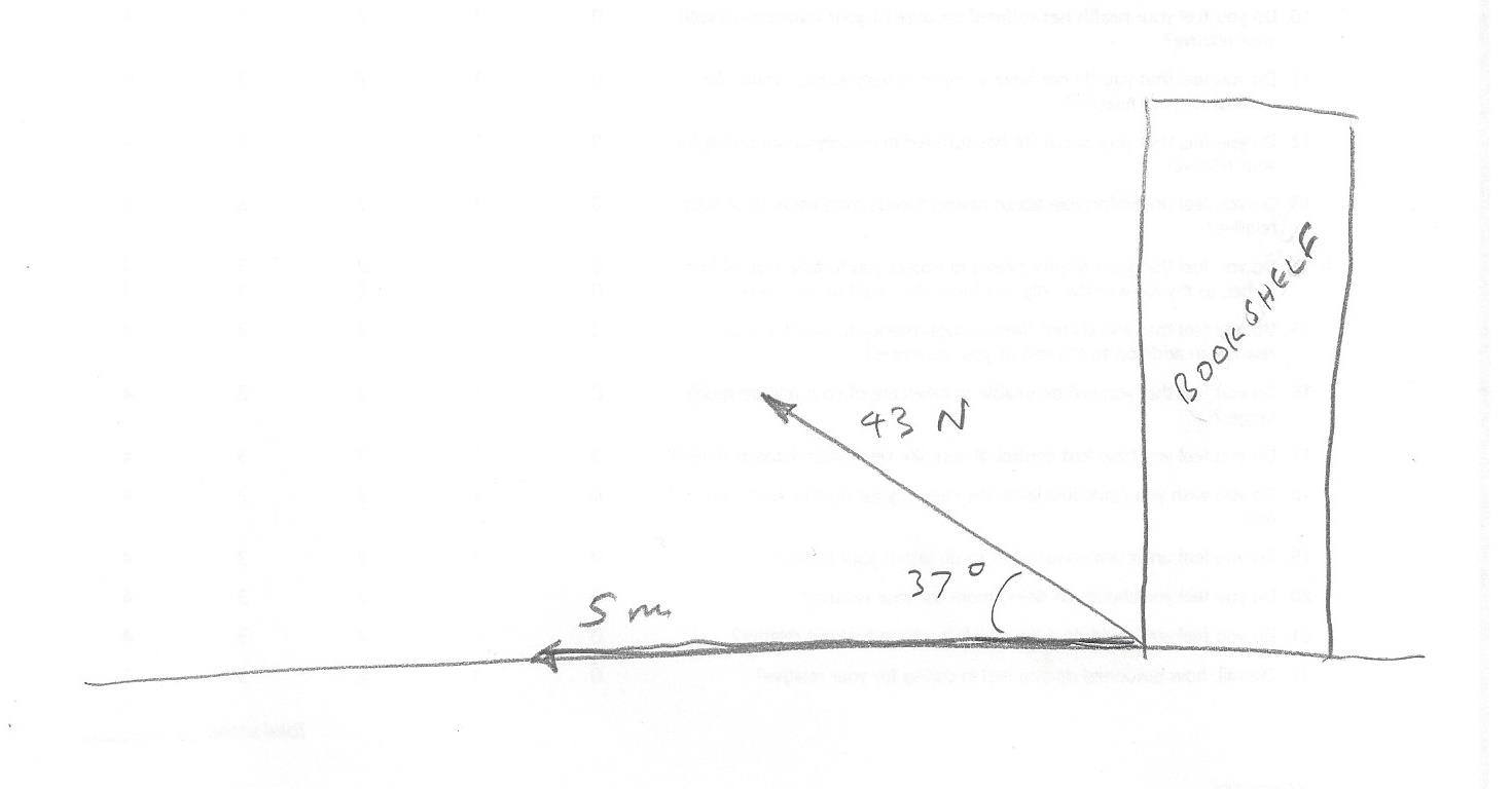 Sebuah rak buku ditarik dengan gaya 43,0 N membentuk sudut 37,0° pada jarak  5,00 m. Berapa usaha yang dilakukan pada rak buku? - Quora