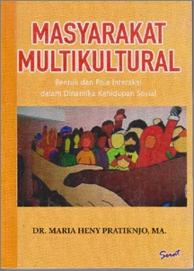 MASYARAKAT MULTIKULTURAL Bentuk dan Pola Interaksi dalam Dinamika Kehidupan  Sosial - UNSRAT Repository