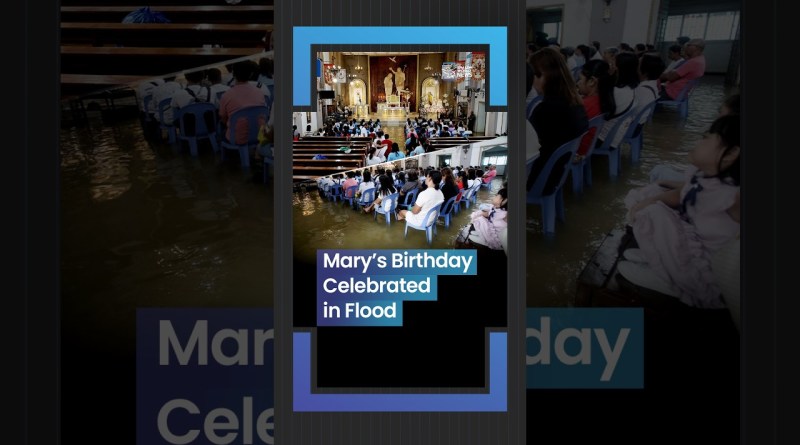 Filipino Catholics Celebrate Mary’s Birthday Despite Floodwaters | Shalom World News
