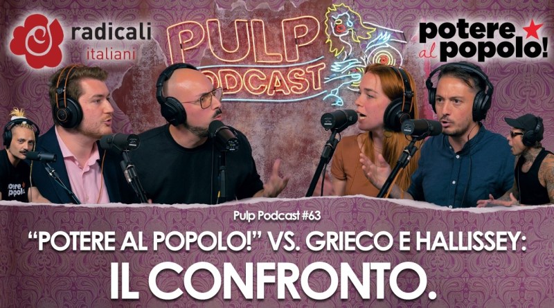 Potere al Popolo! VS. Grieco e Hallissey: il CONFRONTO. | Pulp Podcast #63