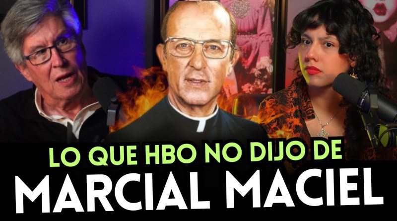 MARCIAL MACIEL: LOBO DE DIOS PROTEGIDO POR EL VATICANO | ReManchados