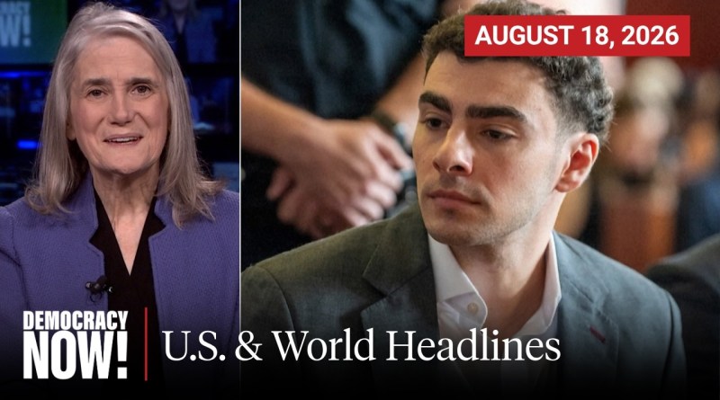 Top U.S. & World Headlines — August 18, 2026