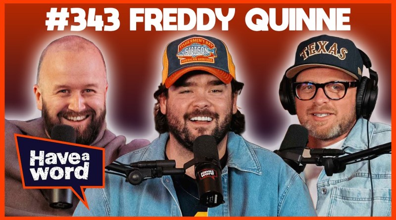 Freddy Quinne | Have A Word Podcast #343