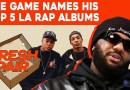 The Game Names His Top 5 LA Rap Albums | Fresh Pair Preview Clip