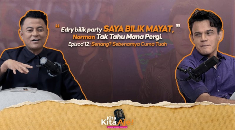Kita-Kita Aje! – EPISOD 12: “Edry bilik party, saya bilik mayat. Norman tak tahu..”- Yusry KRU