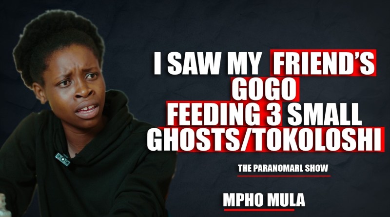 SOWETO PODCAST PARANORMAL SHOW EP 57 I SAW GOGO FEEDING 3 SMALL GHOSTS
