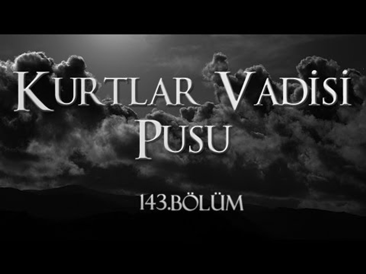 Kurtlar vadisi 143 bölüm full izle