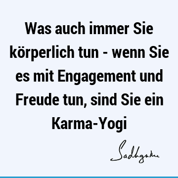 Der Hohepunkt Der Verspieltheit Ist Auch Ausdruck Der Ultimativen Moglichkeiten Des Yoga Sadhguru