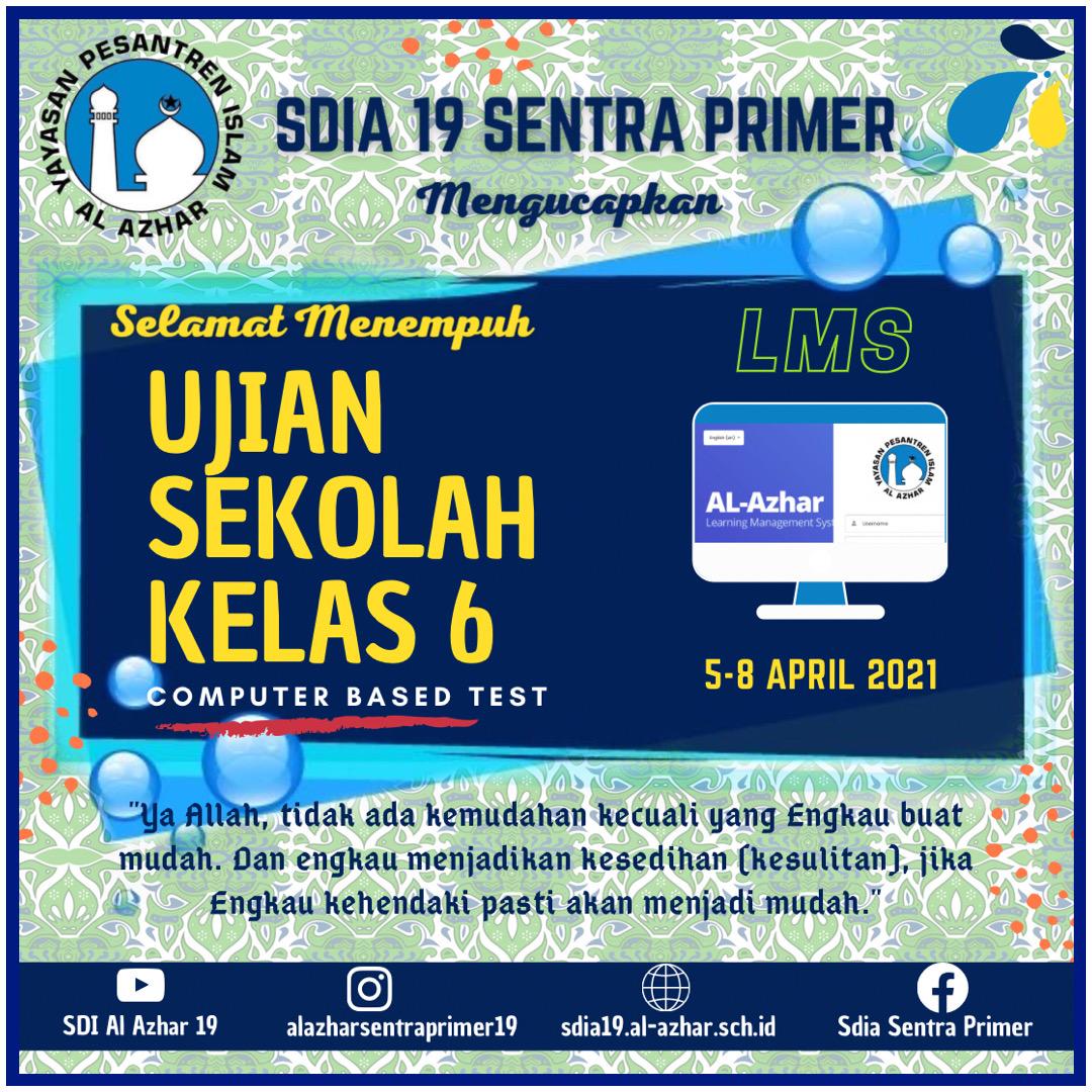 UJIAN SEKOLAH KELAS 6 - SDIA19 Al Azhar Sentra Primer