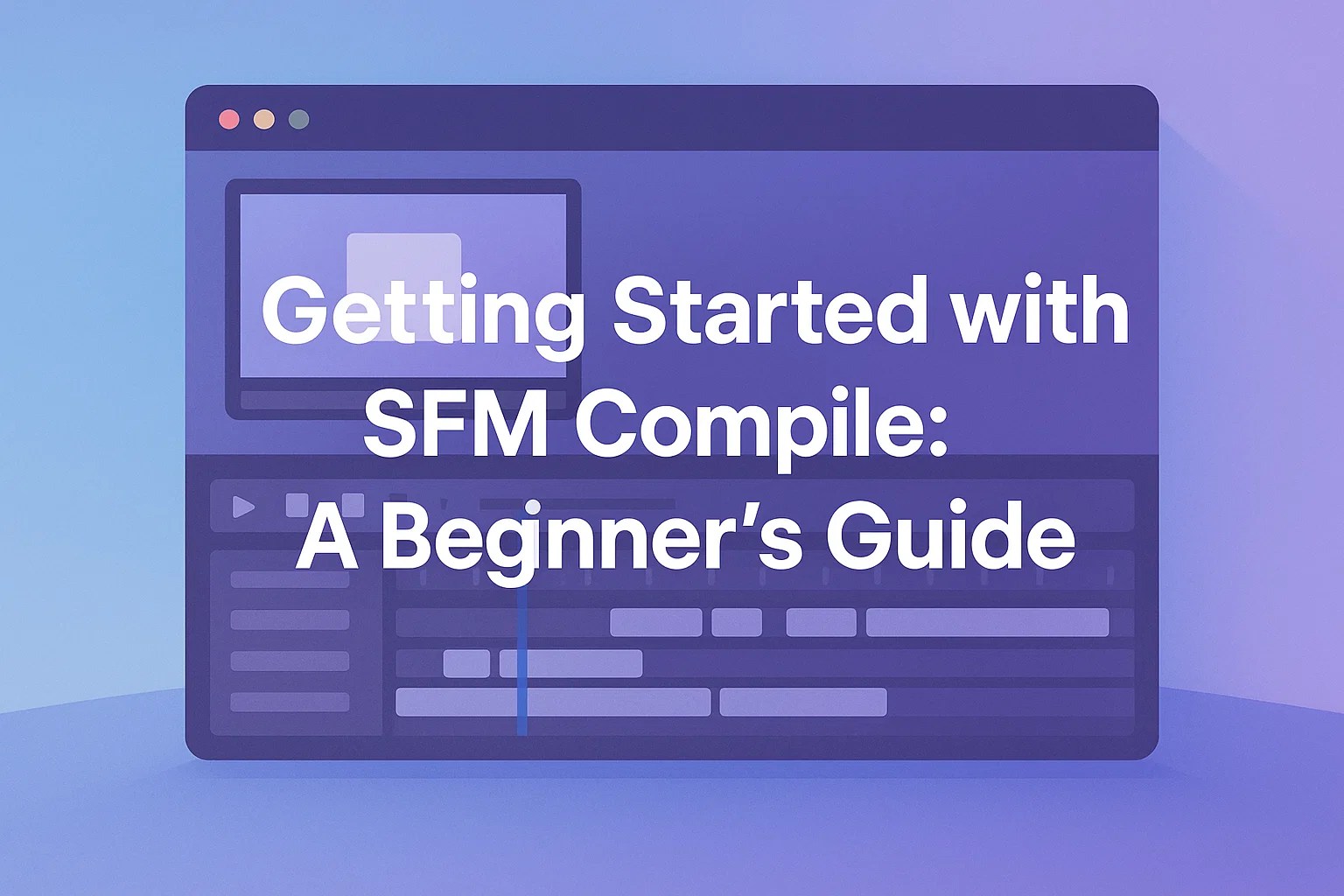 Getting Started with SFM Compile: A Beginners Guide - SFM Compile