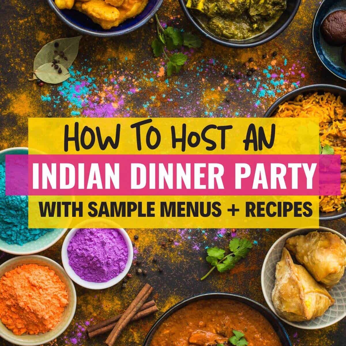 An image with lots of Indian food and with a caption that reads how to thrown an Indian dinner party - get menu ideas and recipes