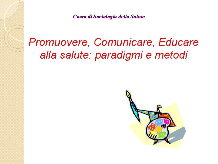 Corso Di Sociologia Della Salute Promuovere Comunicare Educare 540_x_720_jpg