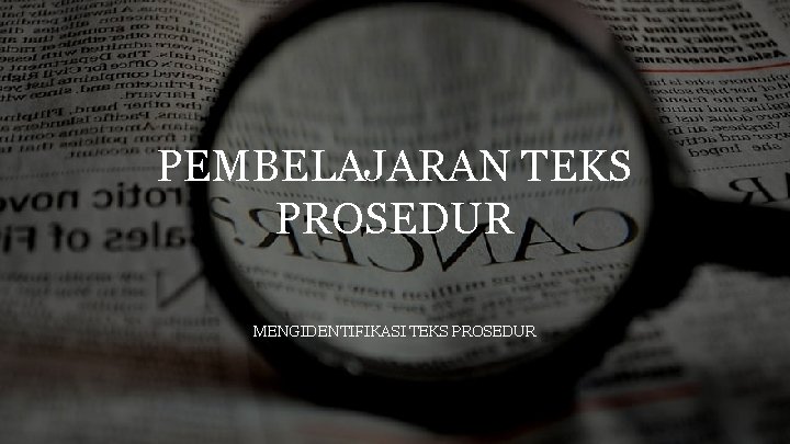 PEMBELAJARAN TEKS PROSEDUR MENGIDENTIFIKASI TEKS PROSEDUR PENGERTIAN TEKS